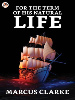 cover image of For the Term of His Natural Life